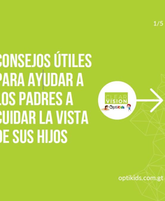 CONSEJOS ÚTILES PARA AYUDAR A LOS PADRES A CUIDAR LA VISTA DE SUS HIJOS