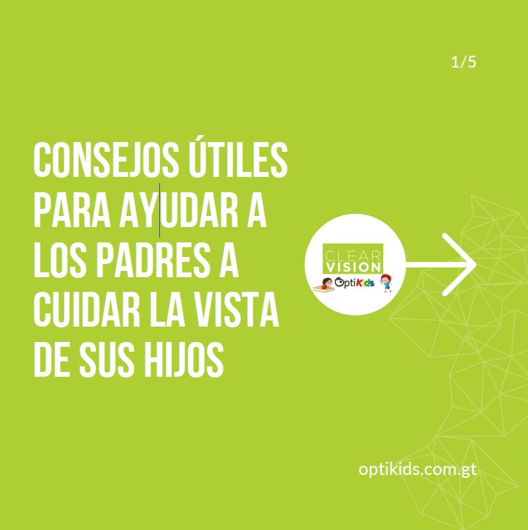 CONSEJOS ÚTILES PARA AYUDAR A LOS PADRES A CUIDAR LA VISTA DE SUS HIJOS